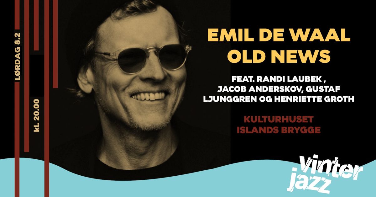 Emil de Waal Old News feat. Jacob Anderskov \/ Randi Laubek \/ Gustaf Ljunggren \/ Henriette Groth