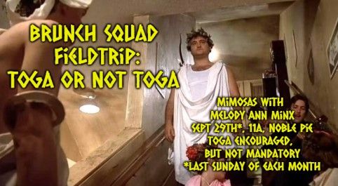 Brunch Squad Fieldtrip:  Toga or not Toga 