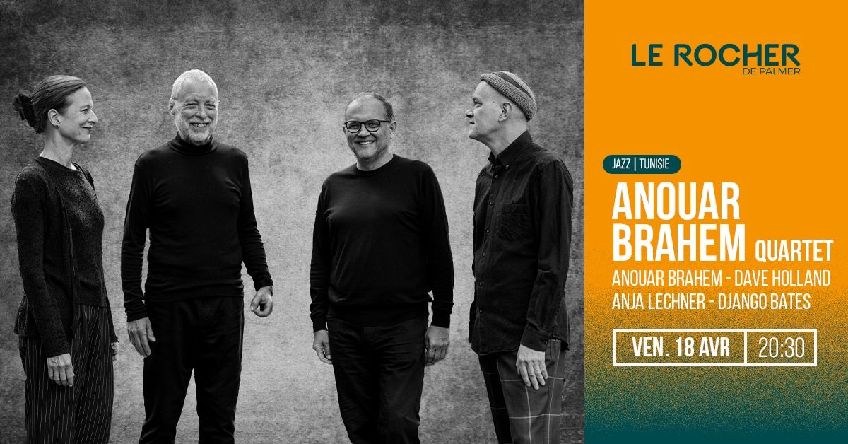 ANOUAR BRAHEM QUARTET - Dave Holland-Anja Lechner-Django Bates | Bordeaux \u2022 18.04.25