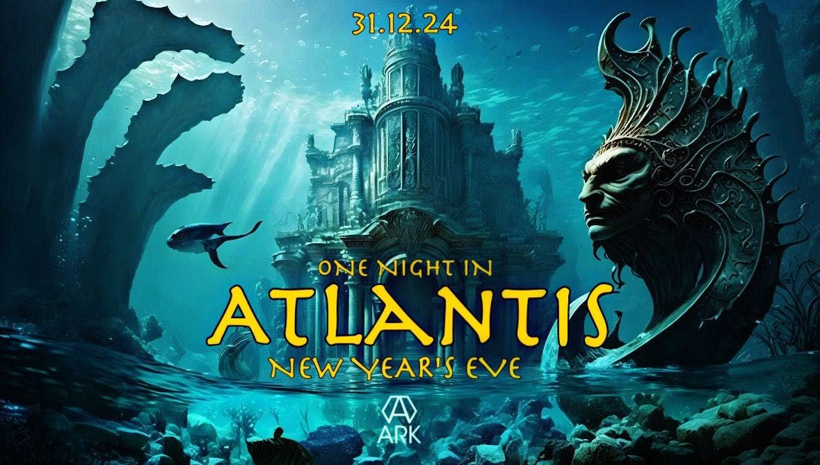 ARK: DNA Events Presents One Night In Atlantis New Years Eve (NYE)