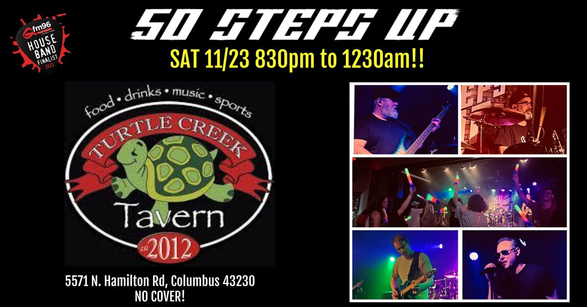 50 Steps Up @ Turtle Creek Tavern!!