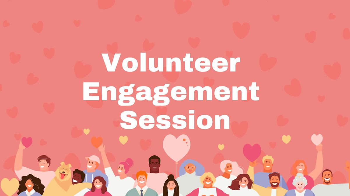 Volunteer Engagement Session - July