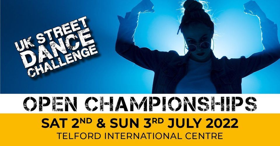 UK Street Dance Challenge - Open Championships 2022, Telford ...