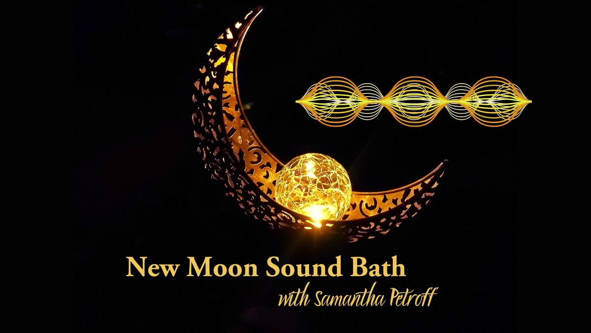 New Moon Sound Bath-with Samantha Petroff