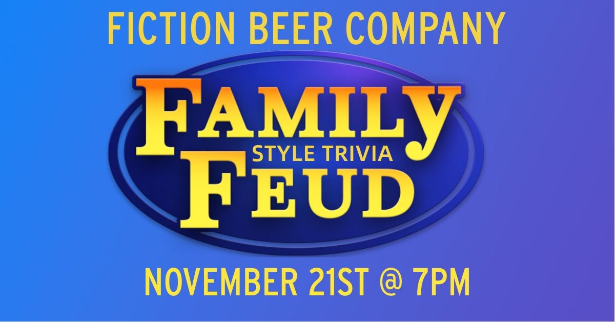 Family Feud Trivia Night @ Fiction Beer Company