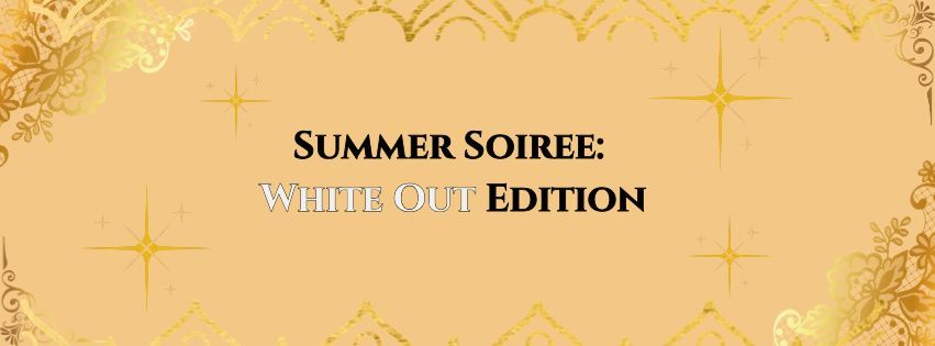 Summer Soiree: White Out Edition