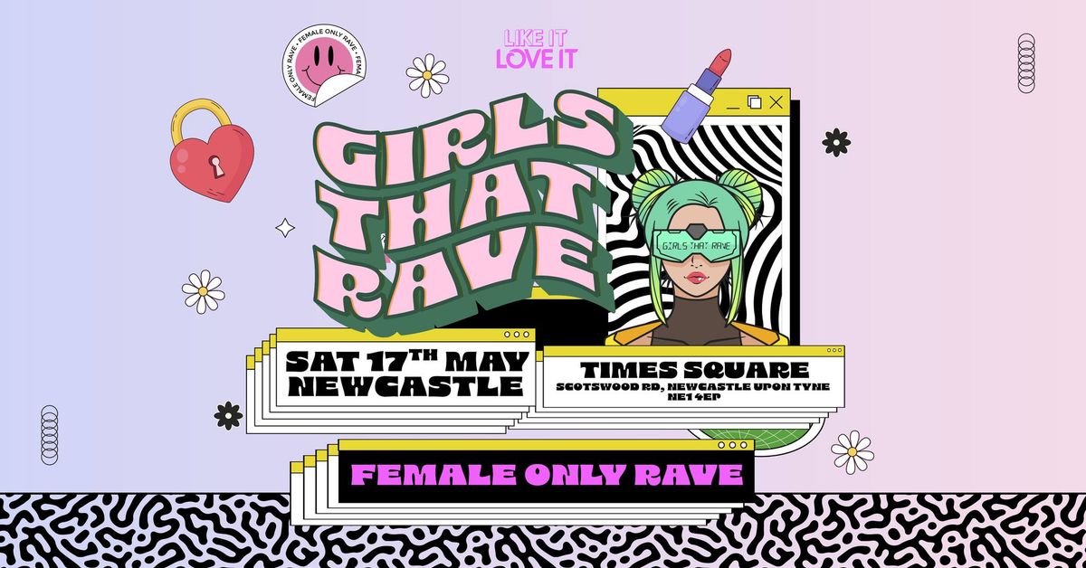 Girls The Rave Is Coming To Newcastle!