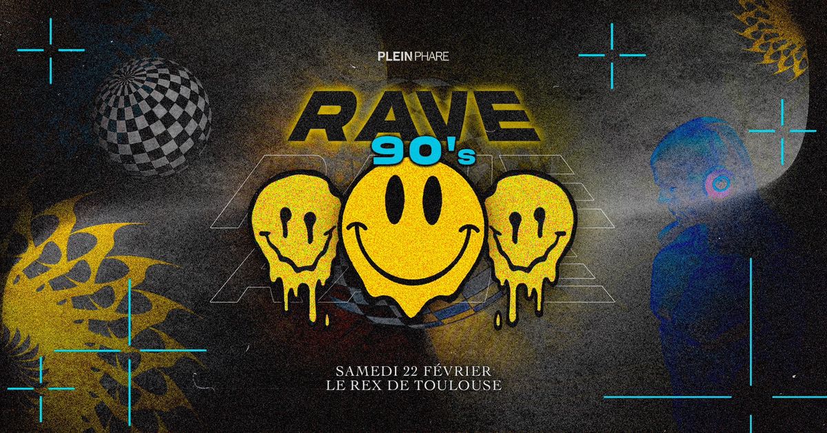 \ud83d\ude43RAVE 90'S \u2726 PLEIN PHARE \u2726 LE REX DE TOULOUSE