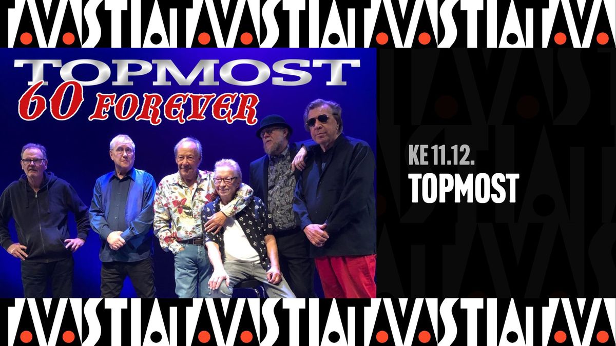 TOPMOST 60 FOREVER \/ Tavastia-klubi