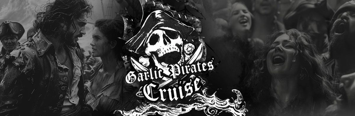 GARLIC PIRATES CRUISE 