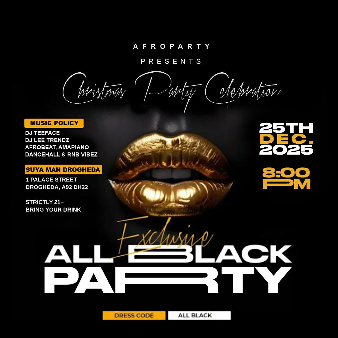 All Black Christmas Party at Suya Man Drogheda, THURSDAY 25TH DEC. 2025 \u2664