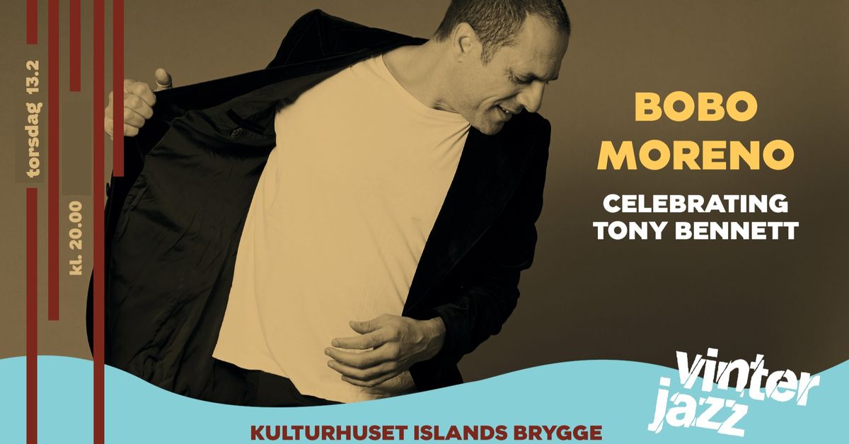 Bobo Moreno - Celebrating Tony Bennett | Vinterjazz i Kulturhuset Islands Brygge