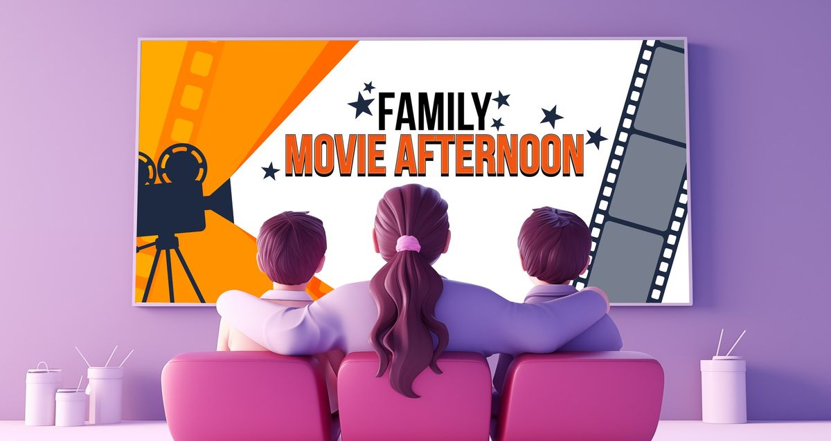 Family Movie Afternoon!