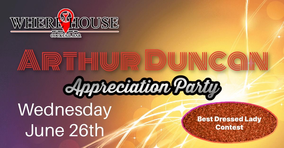 ARTHUR DUNCAN APPRECIATION PARTY @ THE WHERE HOUSE BAR