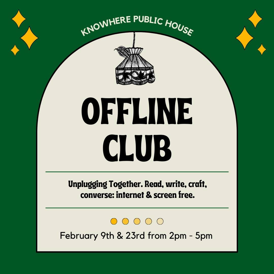 Offline Club: February 9th & 23rd 