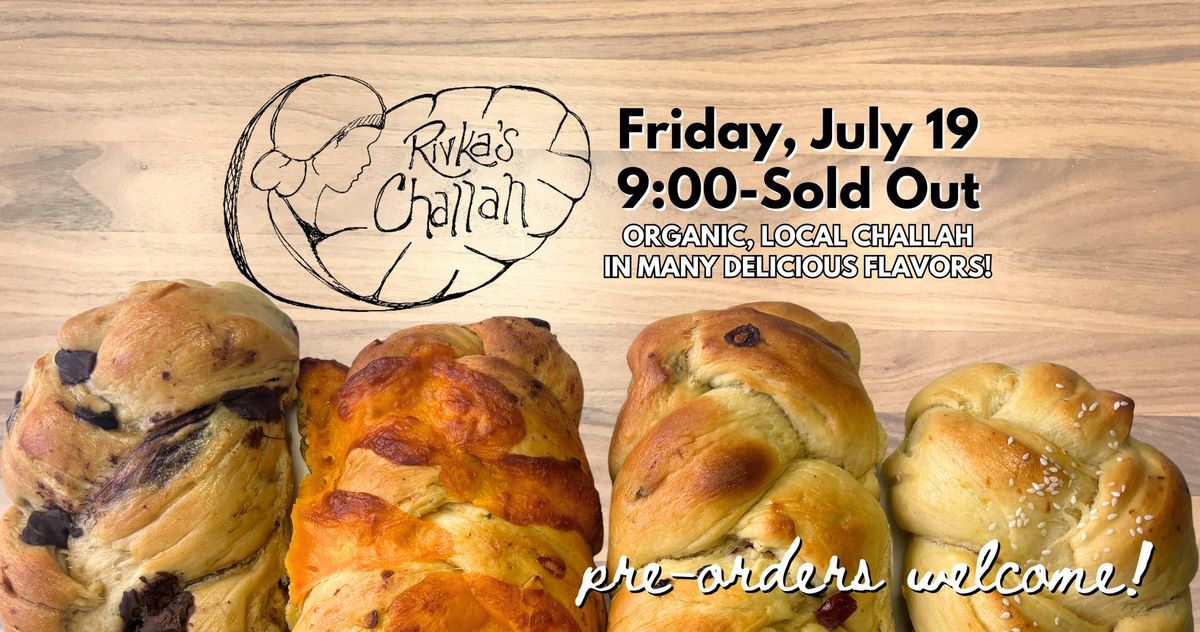 Pop-up: Rivka's Challah by Whirlybird - Friday, July 19th - Organic, Scratch-made Challah Breads!