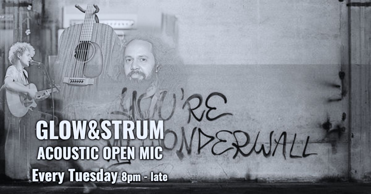 Glow & Strum : Acoustic Open Mic Night