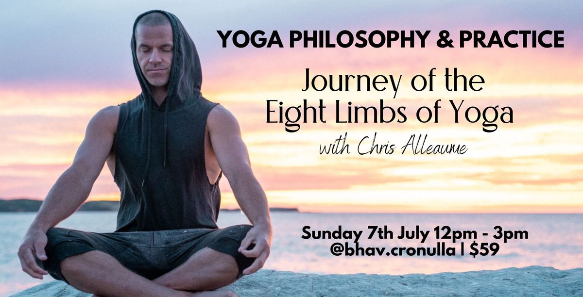 YOGA PHILOSOPHY and PRACTICE WORKSHOP Journey of the Eight Limbs of Yoga