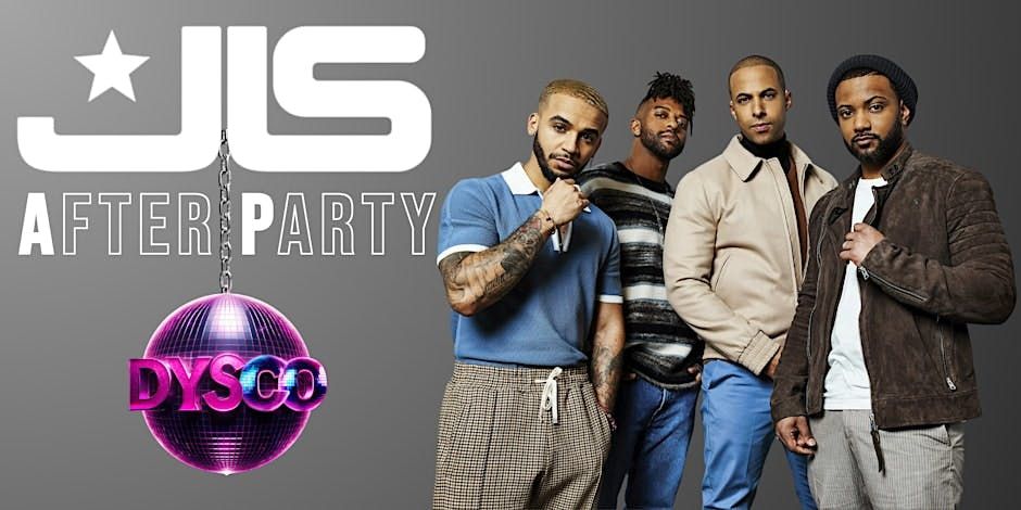 The Ultimate JLS After Party (Hosted By DYSCO)