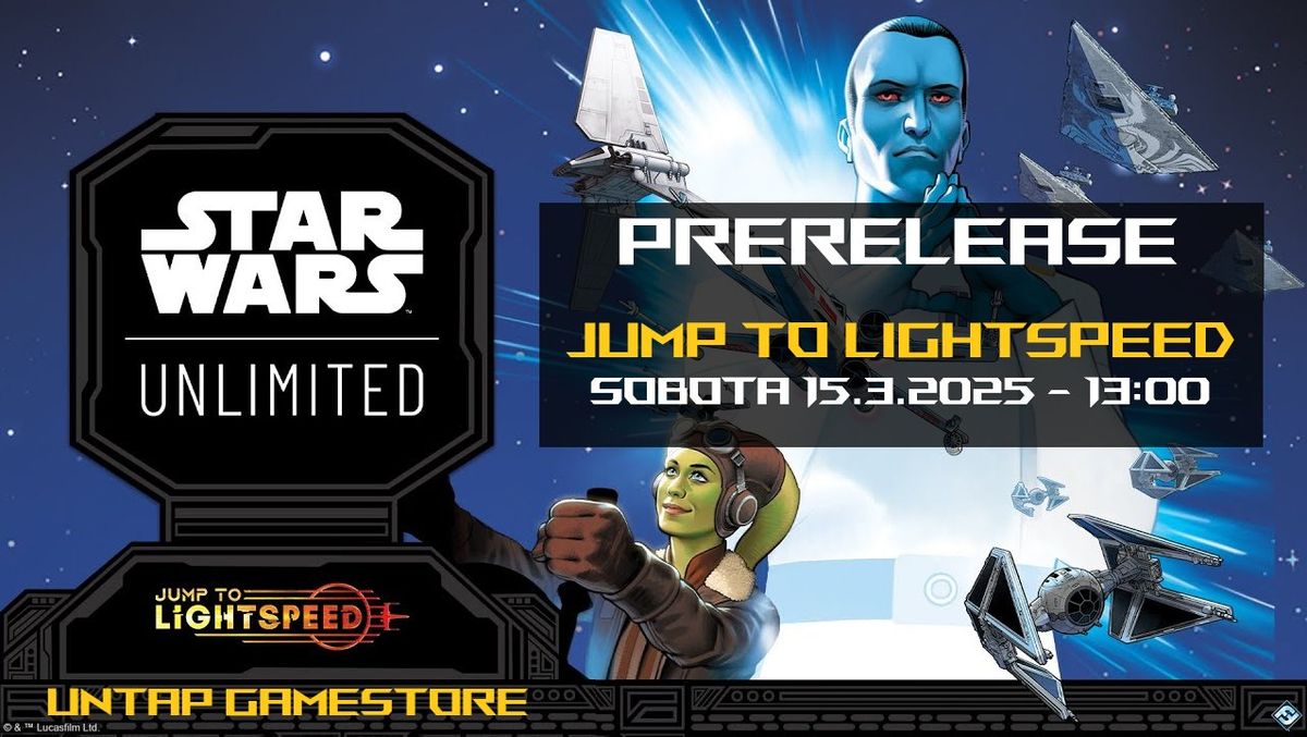 STAR WARS: UNLIMITED  PRERELEASE - Jump to Lightspeed