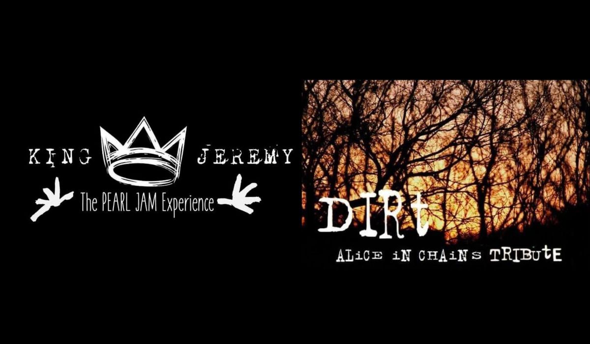 King Jeremy - Pearl Jam Tribute\/\/ Dirt - Alice In Chains Tribute