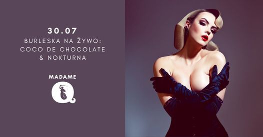 Burleska na \u017cywo w Madame Q: Coco de Chocolate & Nokturna