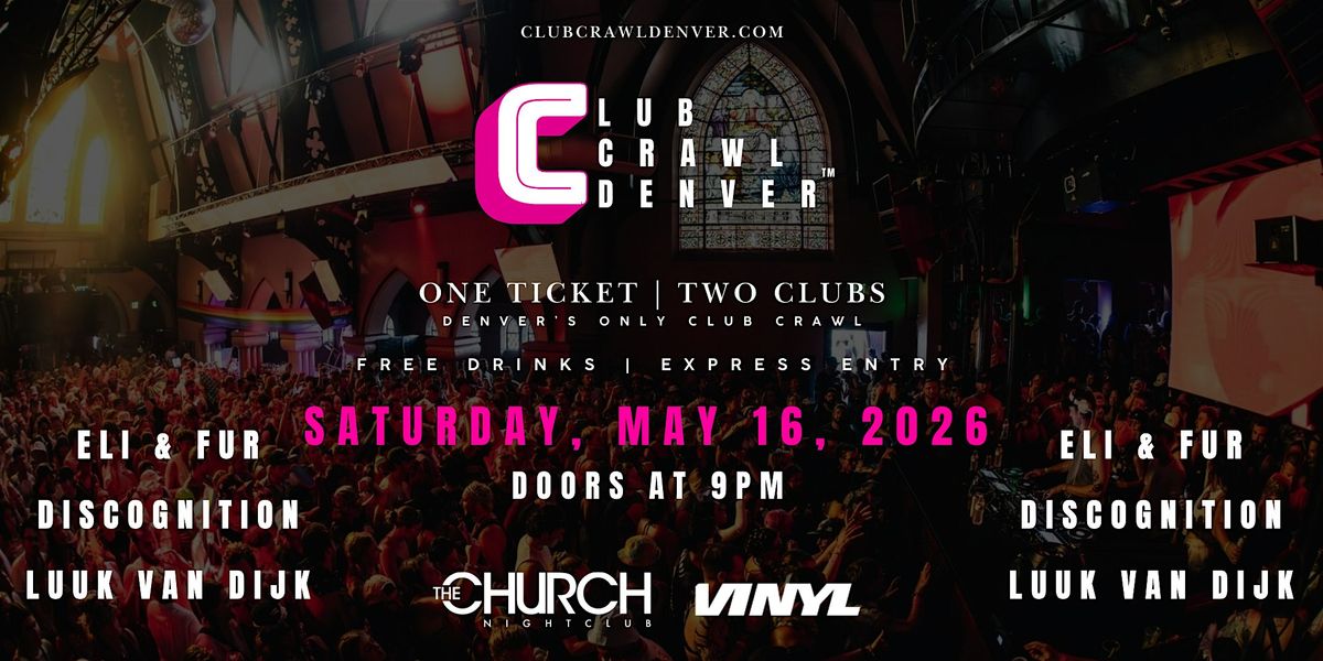 Club Crawl Denver: Sat, May 16th: Eli & Fur, Discognition, Luuk Van Dijk