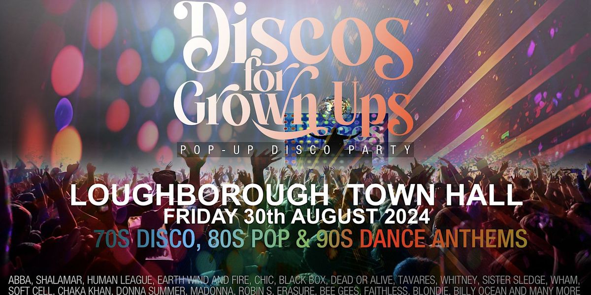 DISCOS FOR GROWN UPS pop-up 70s, 80s and 90s disco party!  LOUGHBOROUGH
