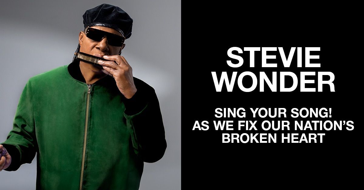 Stevie Wonder - Sing Your Song! As We Fix Our Nation's Broken Heart