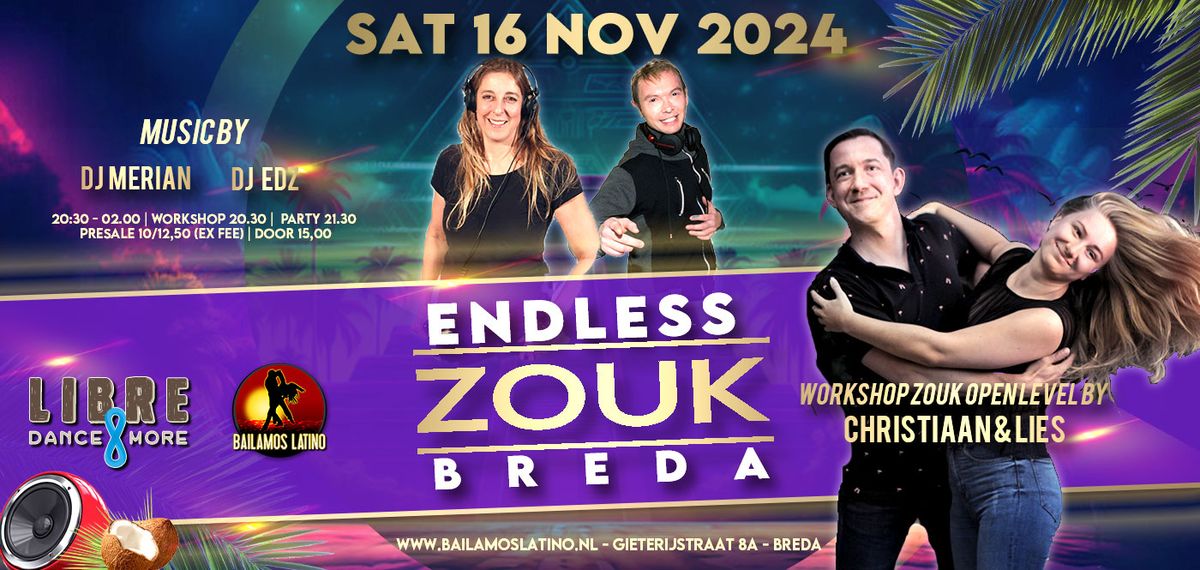 SAT 16th of NOV ENDLESS ZOUK NIGHT | DJ EDZ  & MERIAN | WORKSHOP CHRISTIAAN & LIES ZOUK OPEN LEVEL