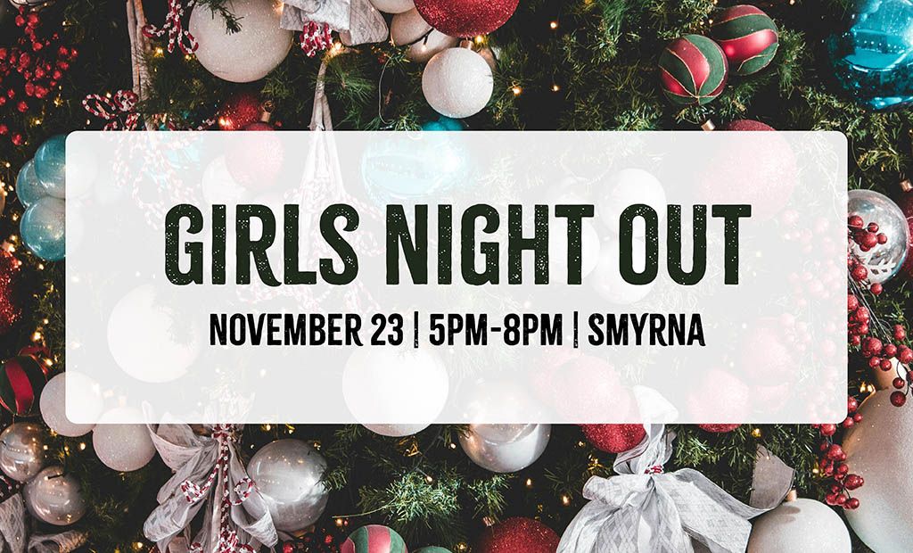 Holiday Girls Night Out in Smyrna