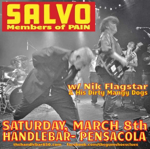 SALVO (MEMBERS OF PAIN) w\/ NIK FLAGSTAR & HIS DIRTY MANGY DOGS- HANDLEBAR-PENSACOLA