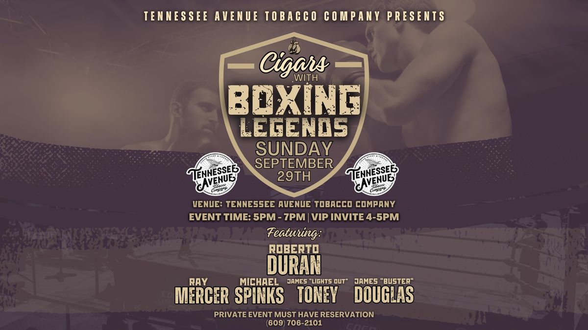 \ud83e\udd4aCigars with Boxing Legends at Tennessee Avenue Tobacco Company\ud83e\udd4a