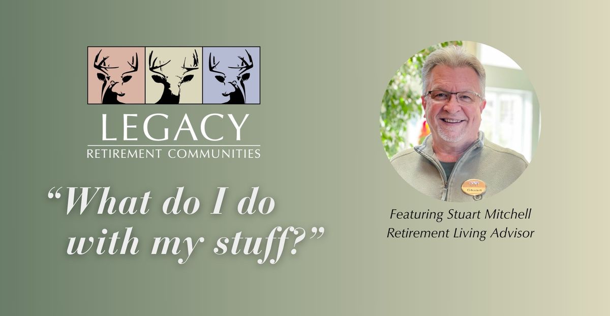 "What do I do with my stuff?" at The Legacy