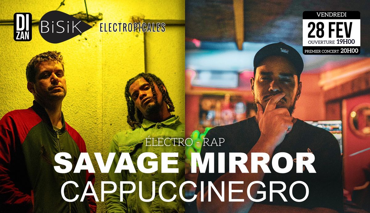 HORS-S\u00c9RIE \u00c9LECTROPICALES - SAVAGE MIRROR - CAPUCCINEGRO \u2022 28.02.25