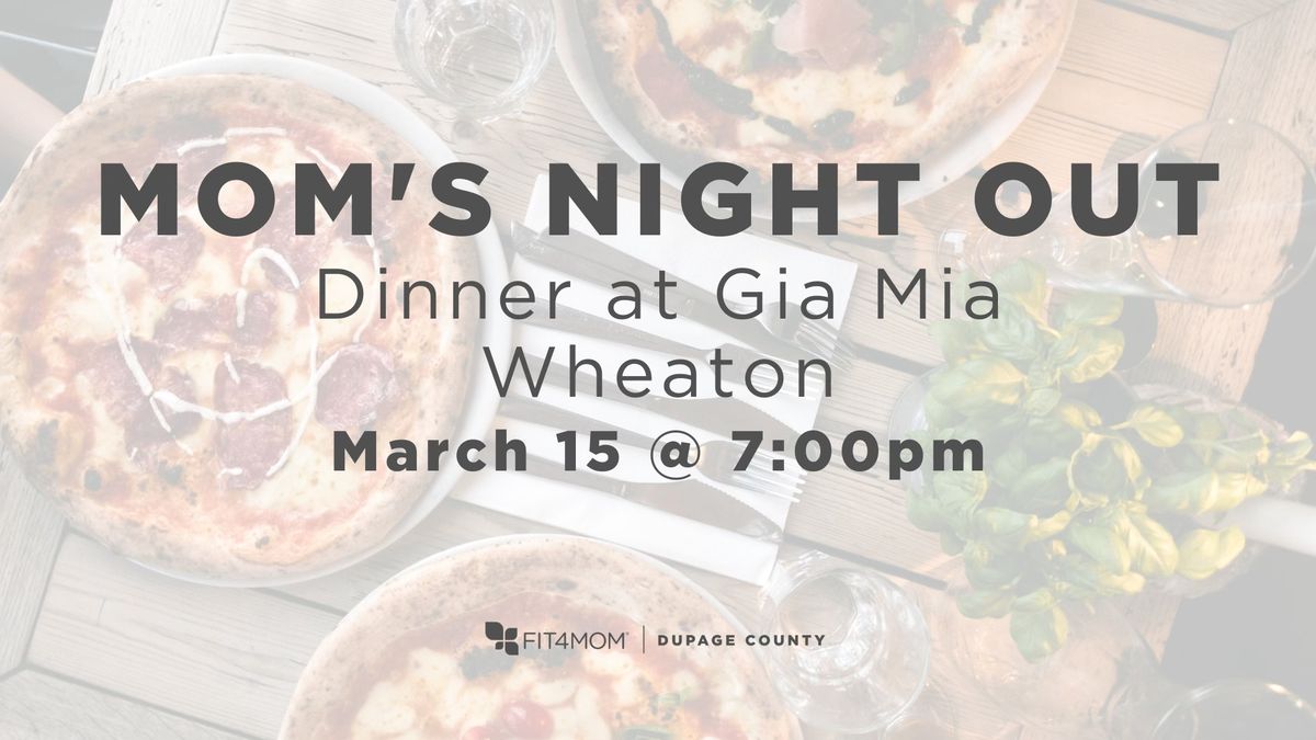 Mom's Night Out: Dinner at Gia Mia Wheaton