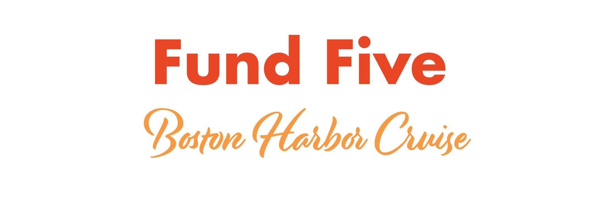 Fund Five - Boston Harbor Cruise