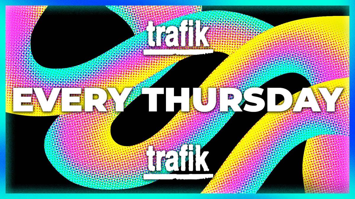 Trafik London Shoreditch Thursday  - Party Tunes, Sexy RnB, Commercial