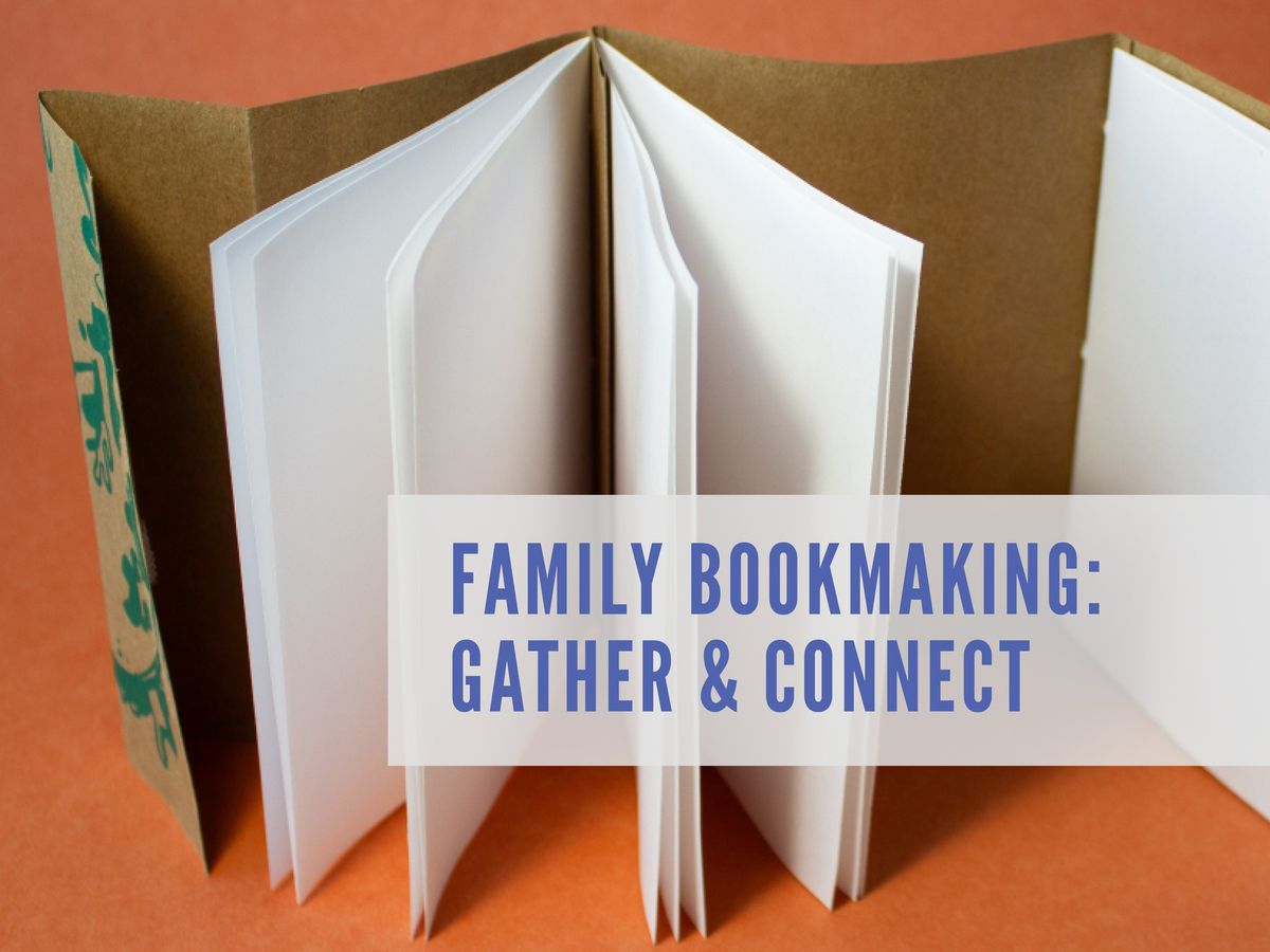 Family Bookmaking: Gather & Connect