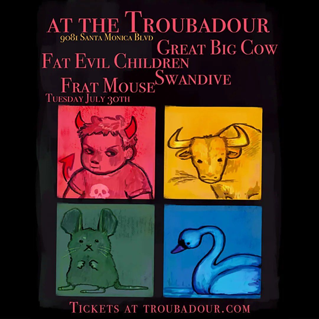 Great Big Cow, Fat Evil Children, Swandive, & Frat Mouse at Troubadour