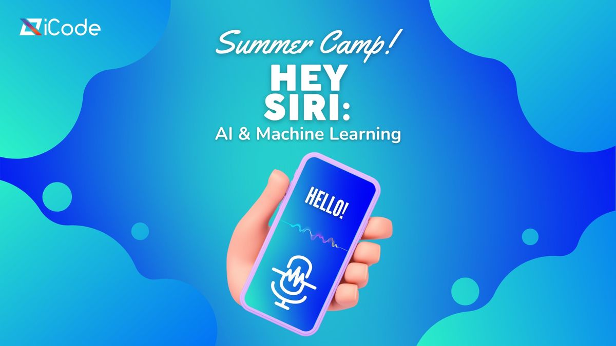 "Hey Siri": AI & Machine Learning with Python 3 | Summer Camps 2024