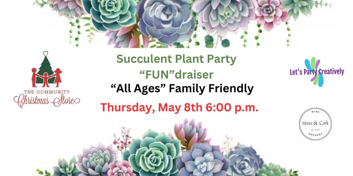 Succulent Plant Party "FUN"draiser