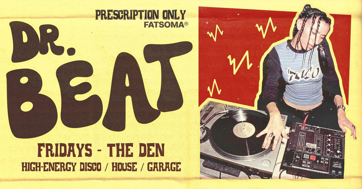 \ud83d\udc89\ud83c\udfb6 DR. BEAT - EVERY FRIDAY \ud83c\udfb6\ud83d\udc89 2 INTIMATE MUSIC SPACES @ THE DEN