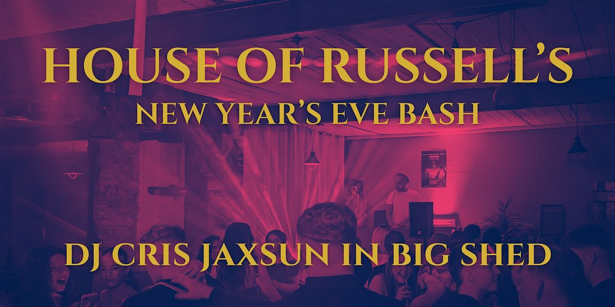 NEW YEAR'S EVE - HOUSE OF RUSSELL'S