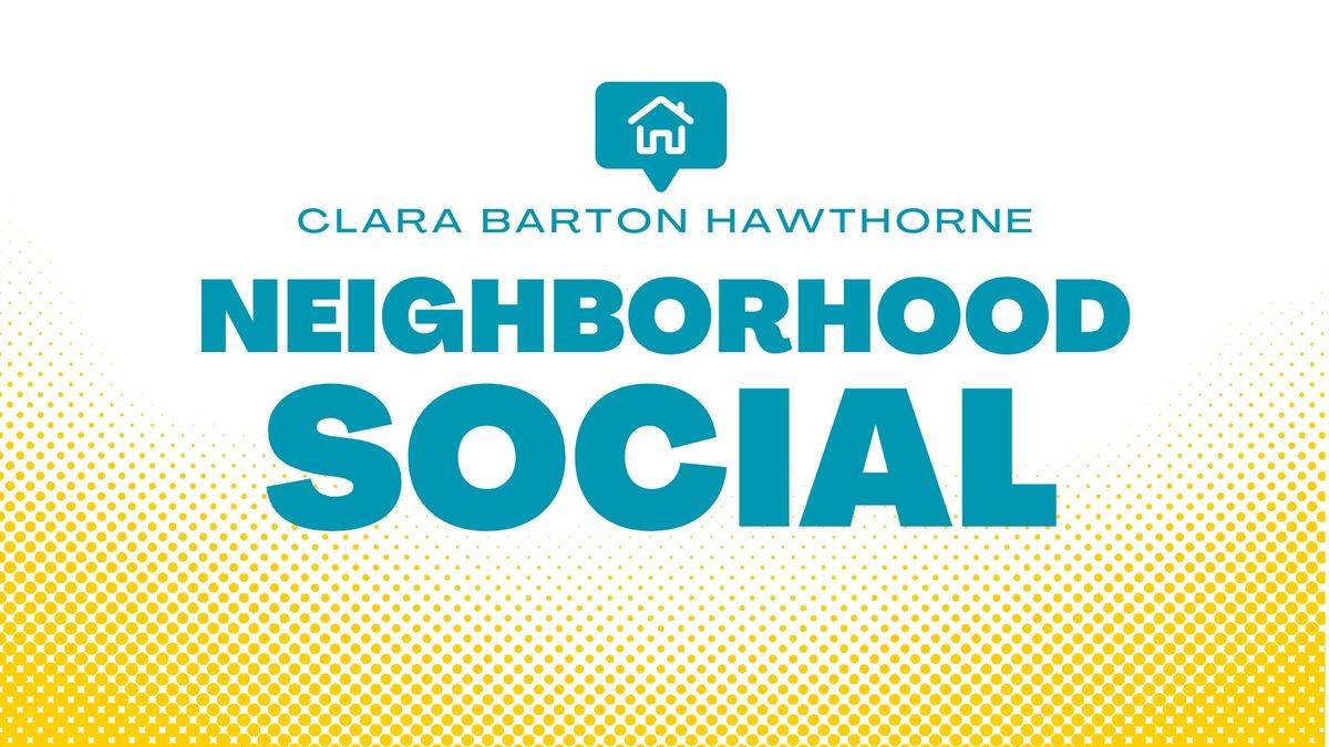 Clara Barton Hawthorne Neighborhood Social 