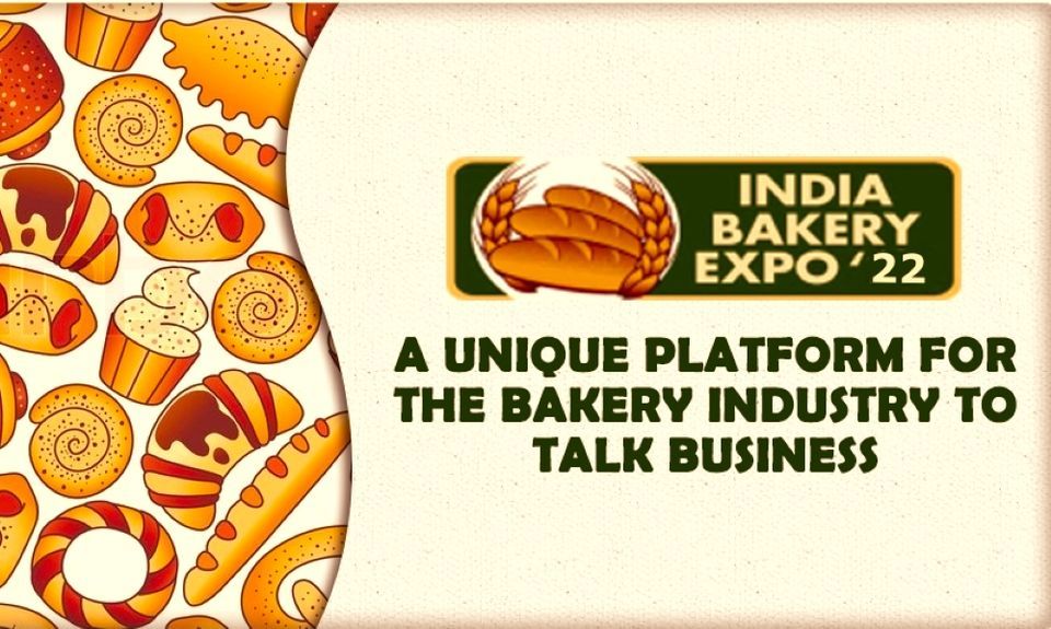 India Bakery Expo 2022 (5th Edition) Chennai Trade Centre, hosted by