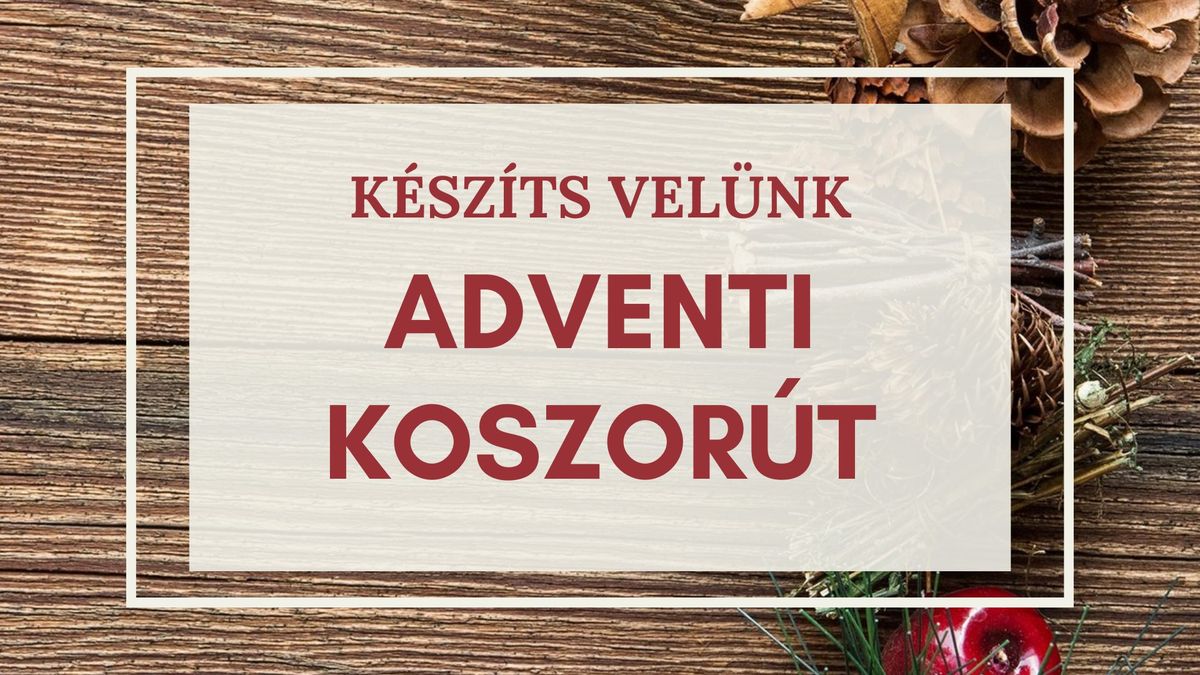 Adventi koszor\u00fa k\u00e9sz\u00edt\u00e9s