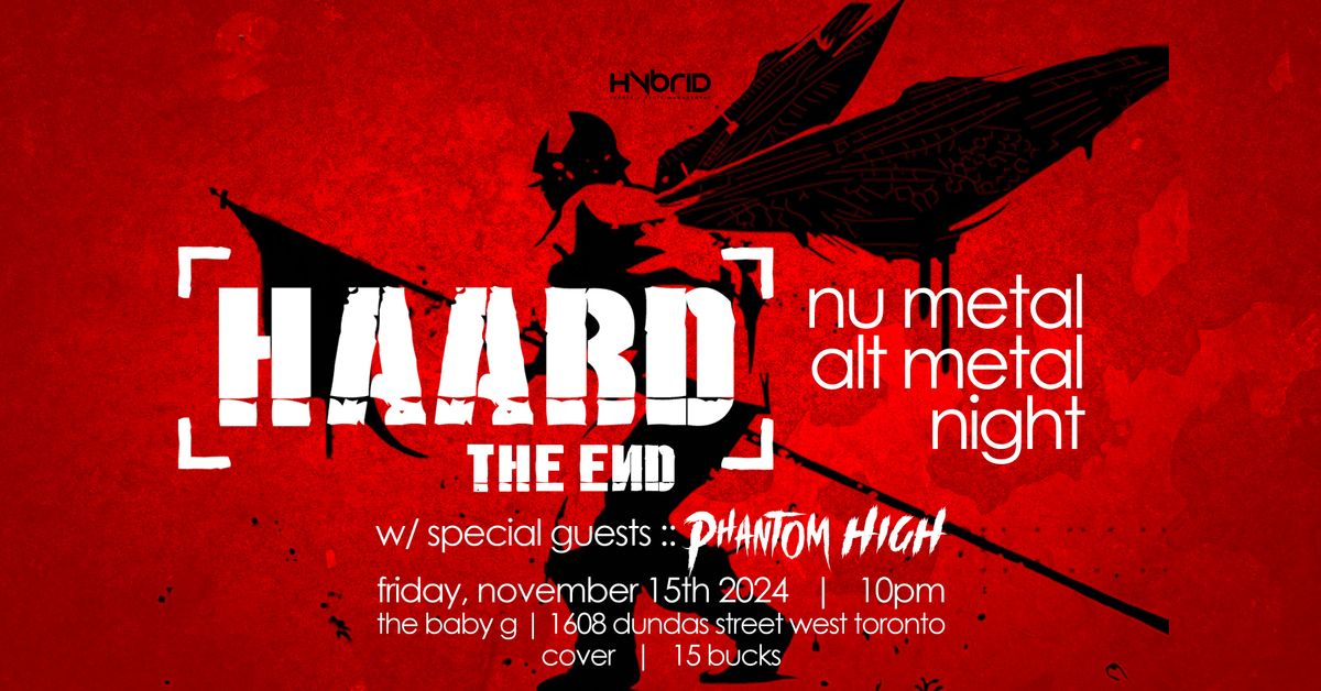 HAARD :\/\/: The End \u2013 Nu Metal & Alt Metal Night w\/gsts. Phantom High