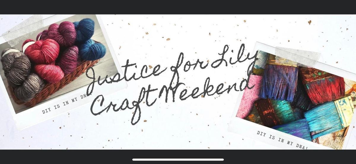 Justice for Lily Craft & Relaxation Weekend