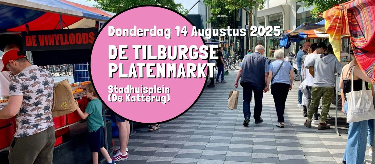 De Tilburgse Platenmarkt - do 14 augustus van 13:00 tot 21:00 uur, Stadhuisplein (De Katterug)